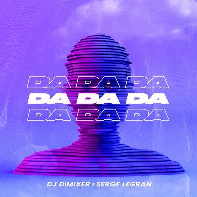 Da Da Da - DJ DimixeR, Serge Legran