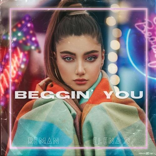 Beggin' You - ReMan feat. Elena D