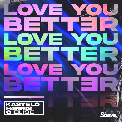 Love You Better - Kastelo feat. H4RRIS & G Elise