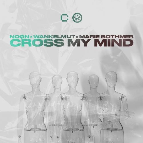 Cross My Mind - NOON feat. Wankelmut & Marie Bothmer