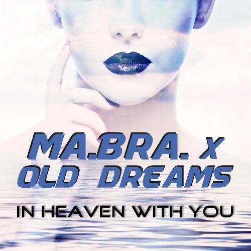 In Heaven With You - Ma.Bra. feat. Old Dreams