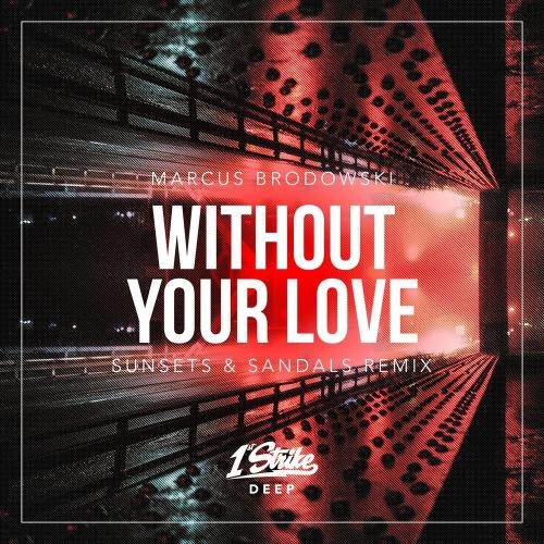 Without Your Love (Sunsets & Sandals Remix) - Marcus Brodowski