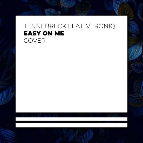 Easy on me - Tennebreck feat. Veroniq