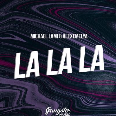 La La La - Michael Lami feat. ALEXEMELYA