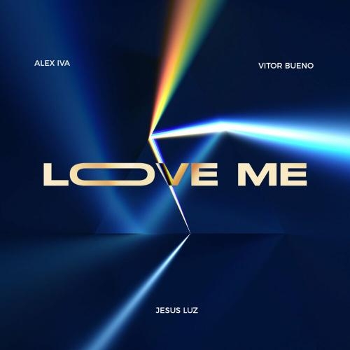 Love Me (Radio Version) - ALEX IVA, Vitor Bueno & Jesus Luz