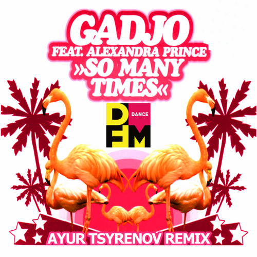 So Many Times (Ayur Tsyrenov DFM Remix) - Gadjo feat. Alexandra Prince