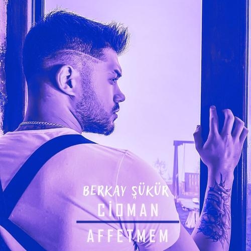 Affetmem (Remix) - Berkay Şükür & Cioman