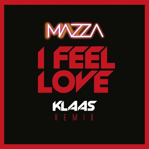 I Feel Love (Klaas Remix) - Mazza