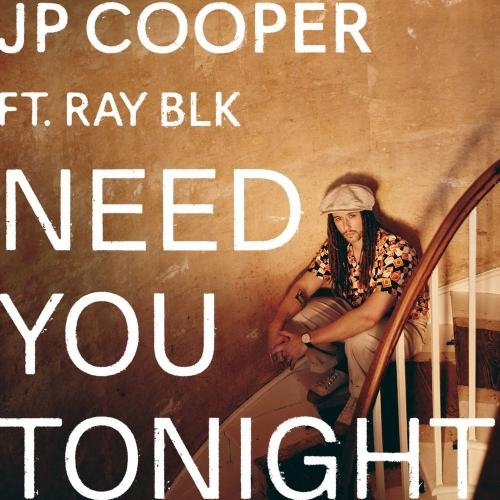 Need You Tonight - JP Cooper feat. Ray Blk