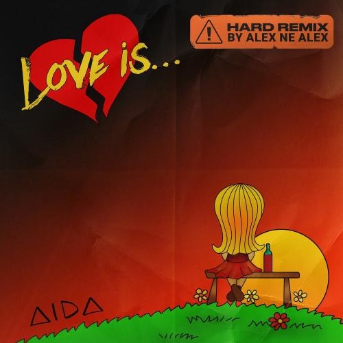 Love Is (Alex ne Alex Hard Remix) - AIDA