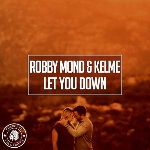 Let You Down - Robby Mond feat. Kelme