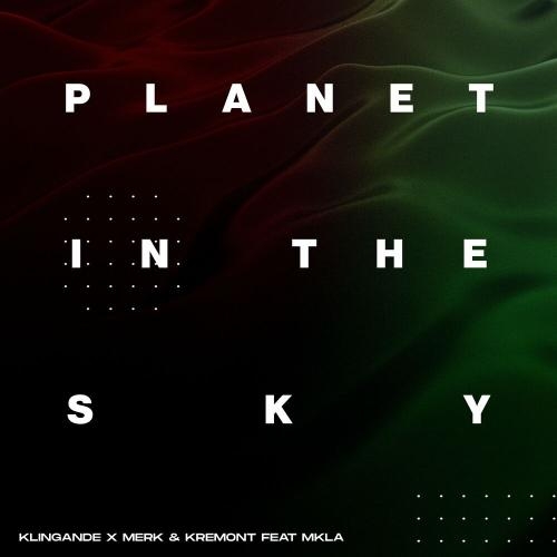 Planet In The Sky - Klingande & Merk & Kremont feat. Mkla