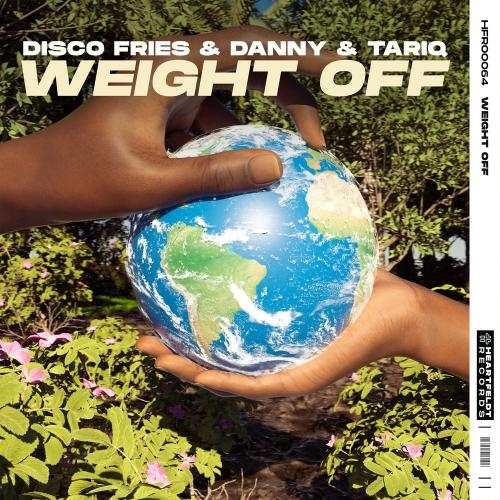 Weight Off - Disco Fries feat. Danny & Tariq