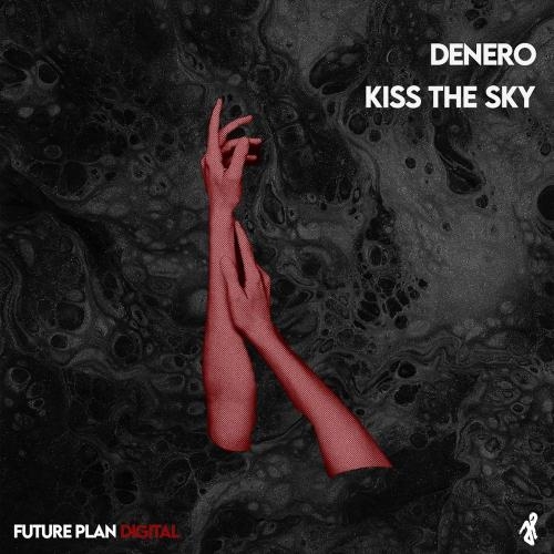 Kiss The Sky - Denero