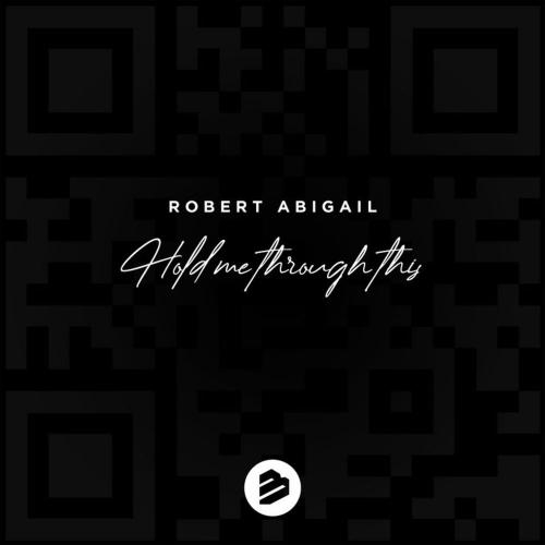 Hold Me Through This - Robert Abigail