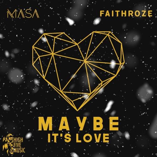 Maybe It Is Love - MASA feat. Faithroze