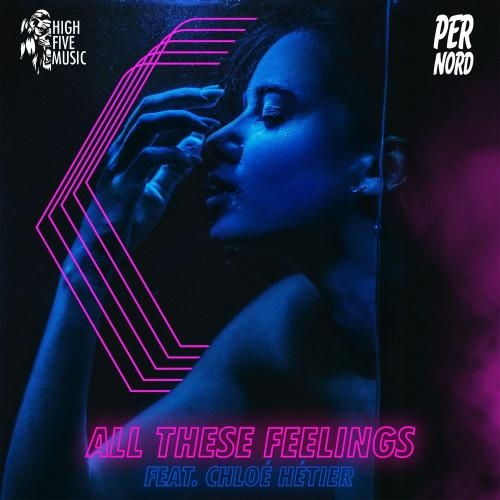 All These Feelings - Per Nord feat. Chloe Hetier