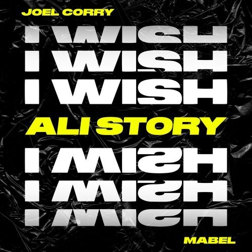 I Wish (Ali Story Remix) - Joel Corry feat. Mabel