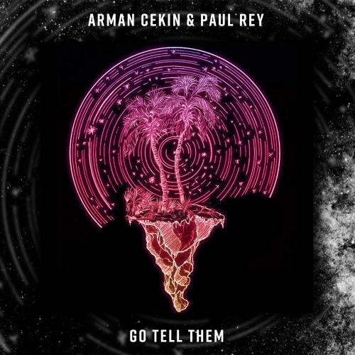 Go Tell Them - Arman Cekin & Paul Rey