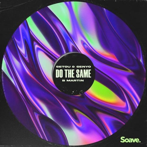 Do The Same - Setou & Senyo feat. B Martin