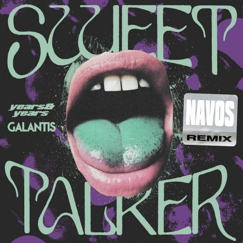 Sweet Talker (Navos Remix) - Years & Years feat. Galantis