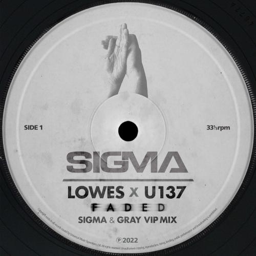 Faded (Sigma & Gray VIP Mix) - Sigma feat. LOWES & U137