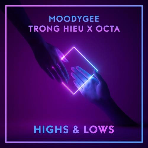 Highs x Lows - Moodygee feat. Trong Hieu x Octa