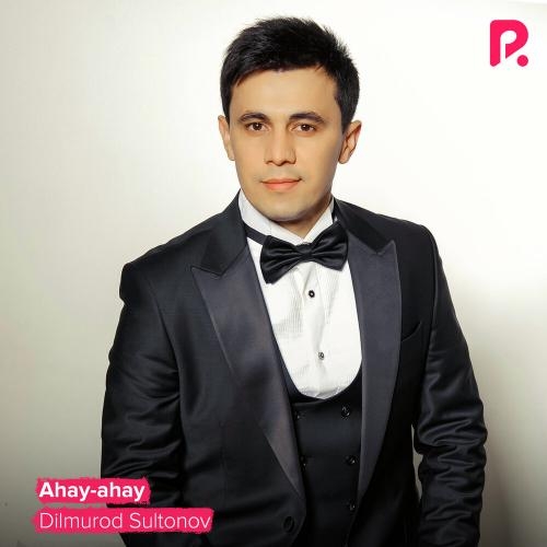 Ahay-ahay (2021) - Dilmurod Sultonov