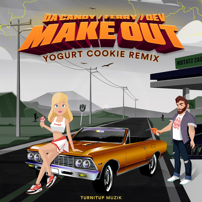 Make Out (Yogurt Cookie Remix) - Da Candy, Ferry,DEV