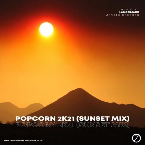 Popcorn 2k21 (Sunset Mix) - Lamberjack