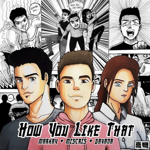 How You Like That - Miscris x Markay feat. Dayana