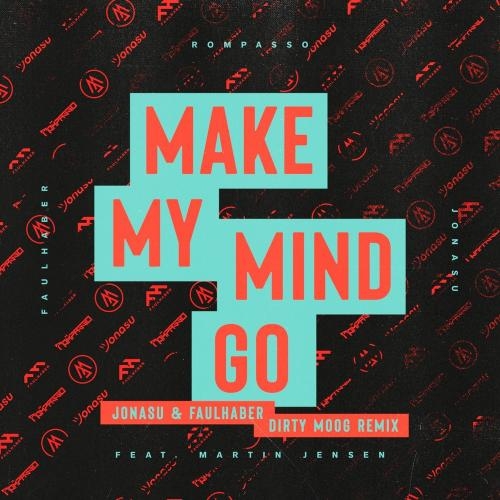 Make My Mind Go (Dirty Moog Remix) - Rompasso & Faulhaber & Jonasu feat. Martin Jensen