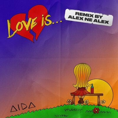 Love Is... (Alex ne Alex Rmx) - AIDA 