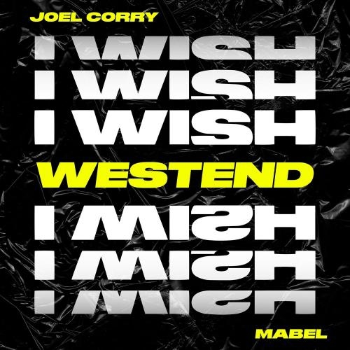 I Wish (Westend Remix) - Joel Corry feat. Mabel