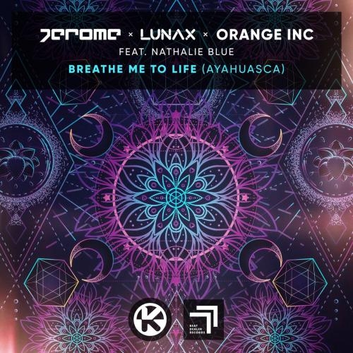 Breathe Me To Life (Ayahuasca) - Jerome & LUNAX & Orange INC feat. Nathalie Blue