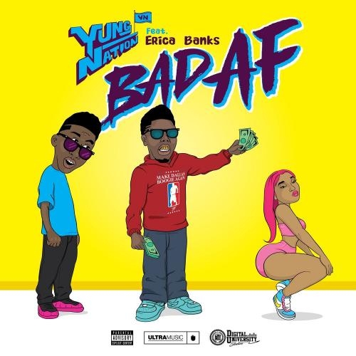 Bad Af - Yung Nation feat. Erica Banks