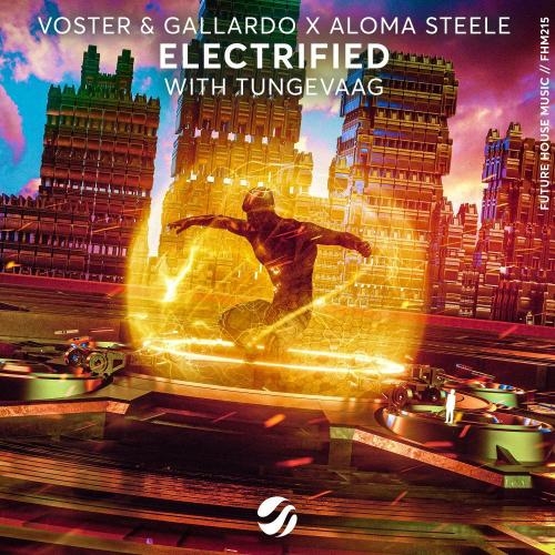 Electrified - Voster & Gallardo & Aloma Steele feat. Tungevaag