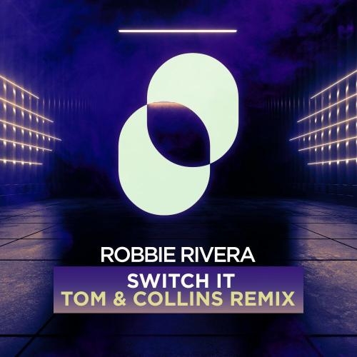 Switch It (Tom & Collins Remix) - Robbie Rivera