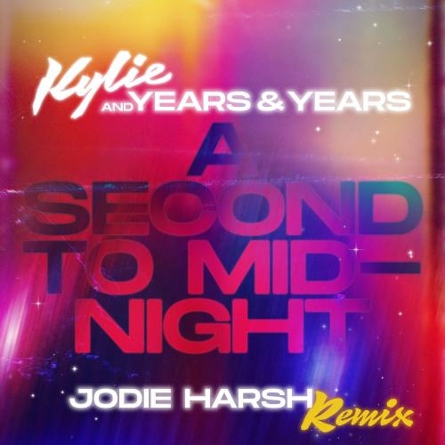 A Second To Midnight (Jodie Harsh Remix) - Kylie Minogue feat. Years & Years