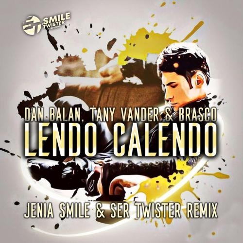 Lendo Calendo (Jenia Smile & Ser Twister Remix) - Dan Balan feat. Tany Vander & Brasco