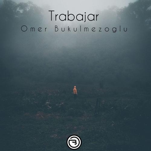 Trabajar (Pette Bella Remix) - Ömer Bükülmezoğlu