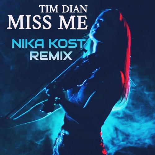 Miss Me (Nika Kost Remix) - Tim Dian