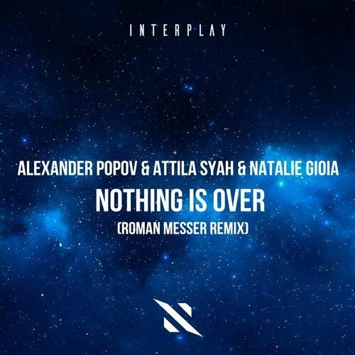 Nothing Is Over (Roman Messer Remix) - Alexander Popov