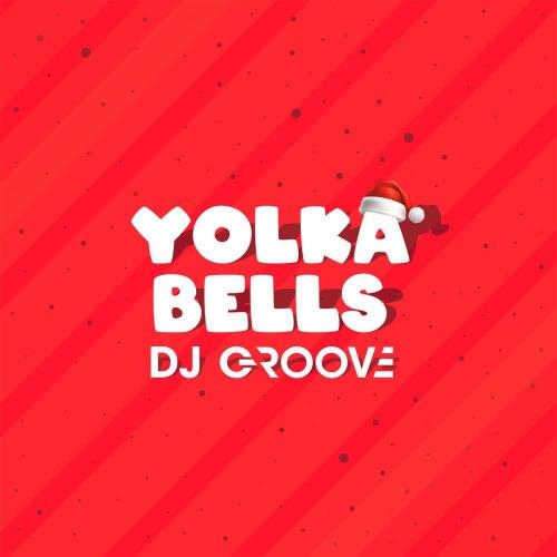 Yolka Bells - DJ Groove