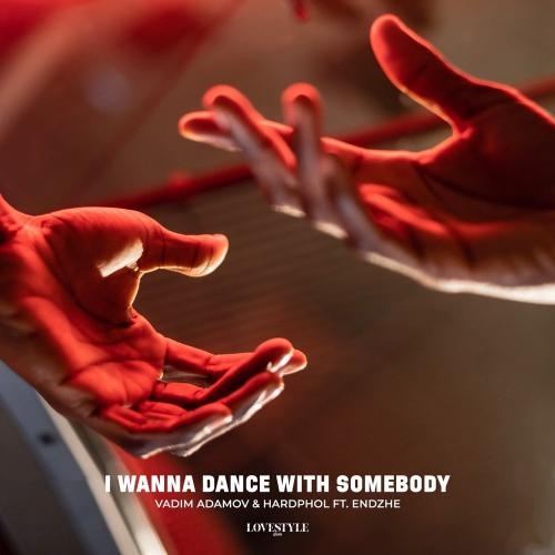 I Wanna Dance With Somebody - Vadim Adamov x Hardphol feat. Endzhe