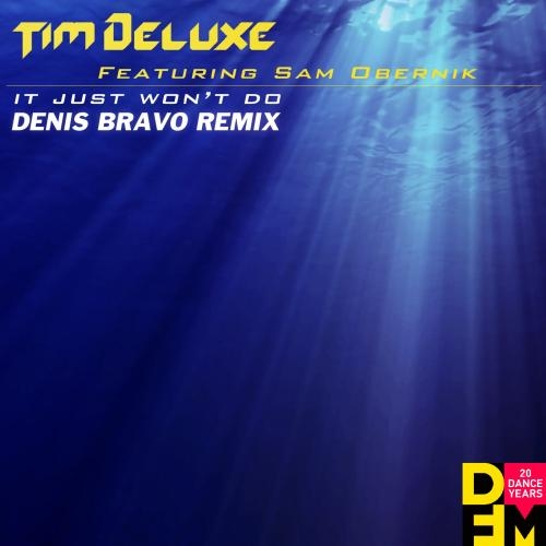 It Just Wont Do (Denis Bravo Radio Edit) - Tim Deluxe feat. Sam Obernik