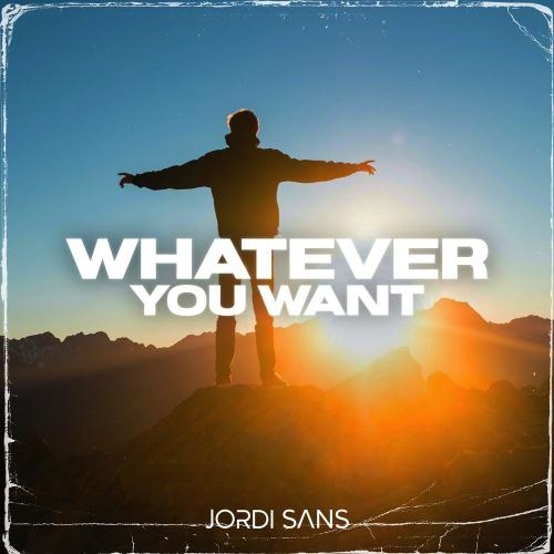 Whatever You Want (Extended Mix) - Jordi Sans