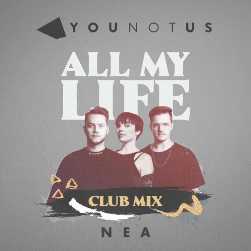 All My Life (YouNotUs Club Mix) - YouNotUs feat. Nea