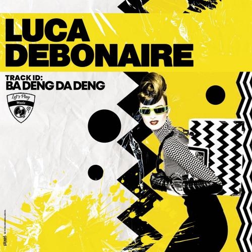 Ba Deng Da Deng - Luca Debonaire