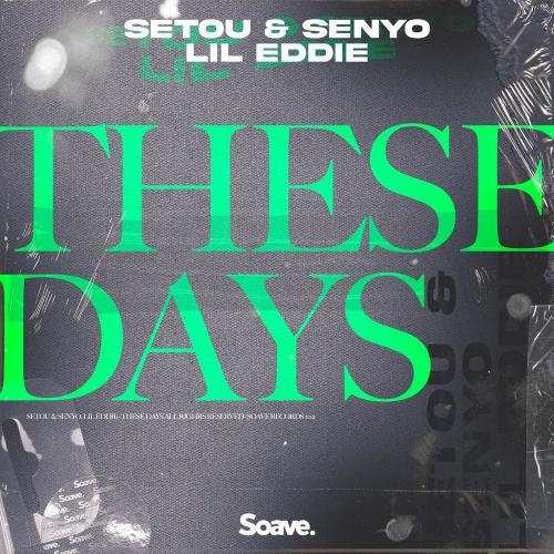 These Days - Setou x Senyo feat. Lil Eddie